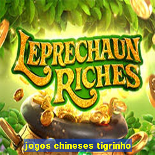 jogos chineses tigrinho